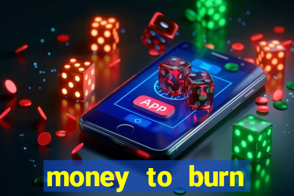 money to burn money to-burn system chapter 1 pt br